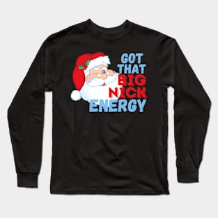 Big Nick Energy Santa Clause Long Sleeve T-Shirt